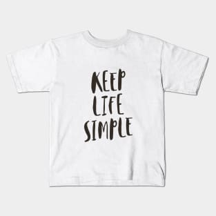 Keep Life Simple black and white Kids T-Shirt